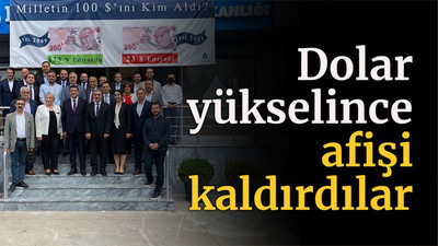 Dolar yükselince afişi kaldırdılar